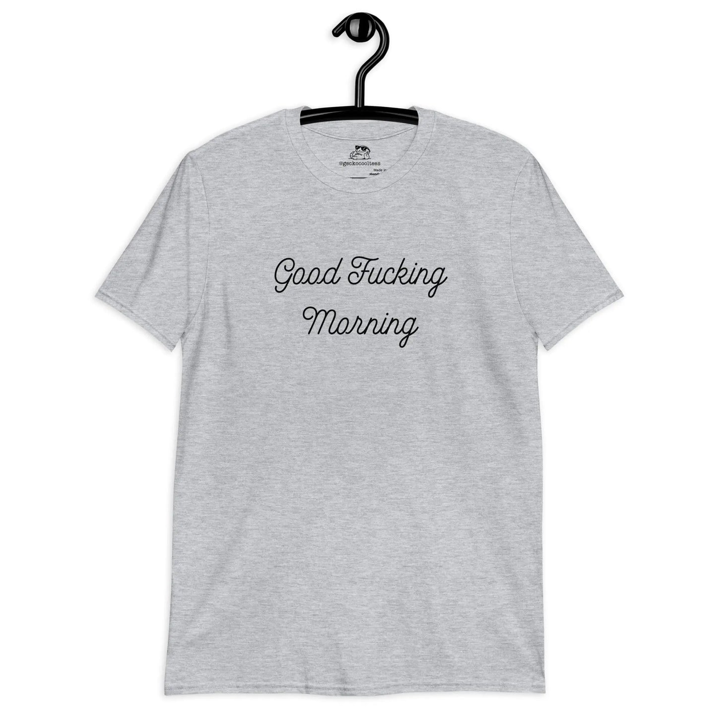 Good Fucking Morning Tee - The Cool Gecko