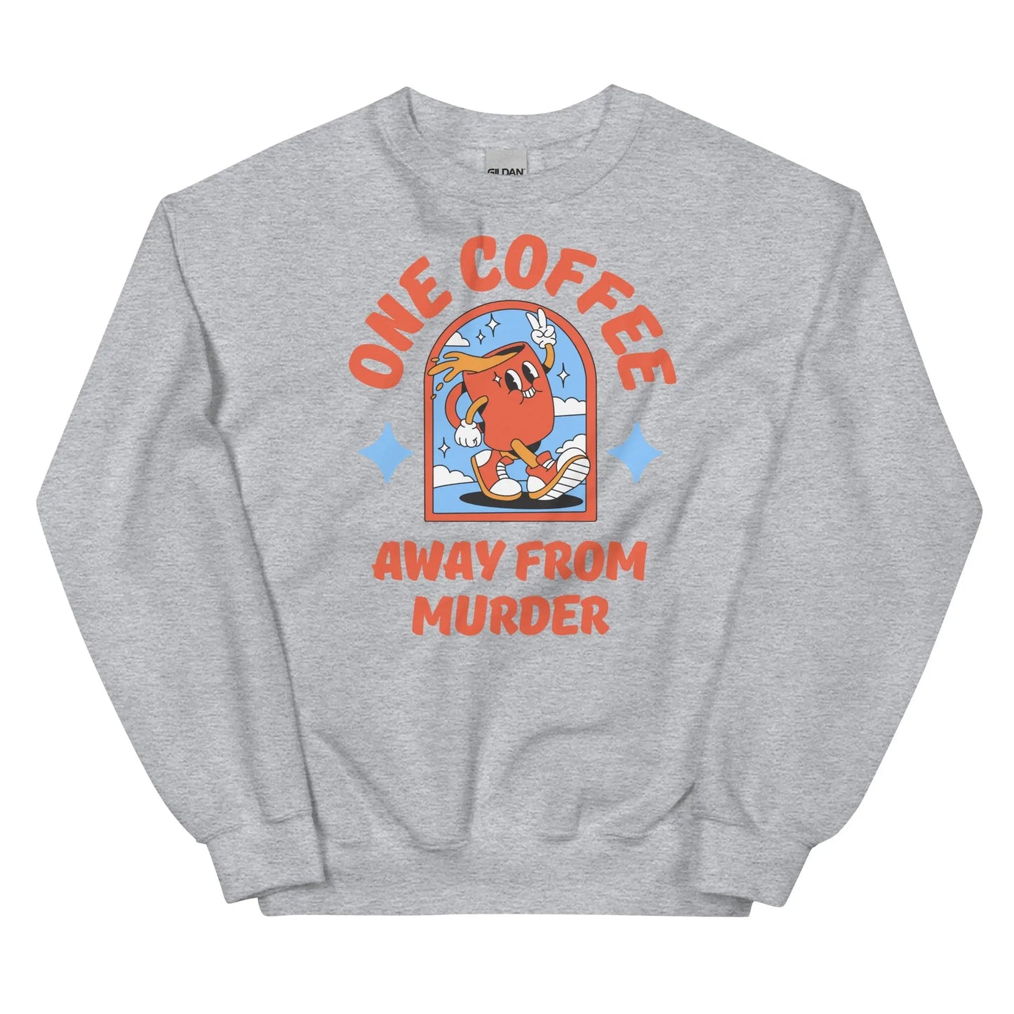 One Coffee Away from Murder Sweatshirt - The Cool Gecko