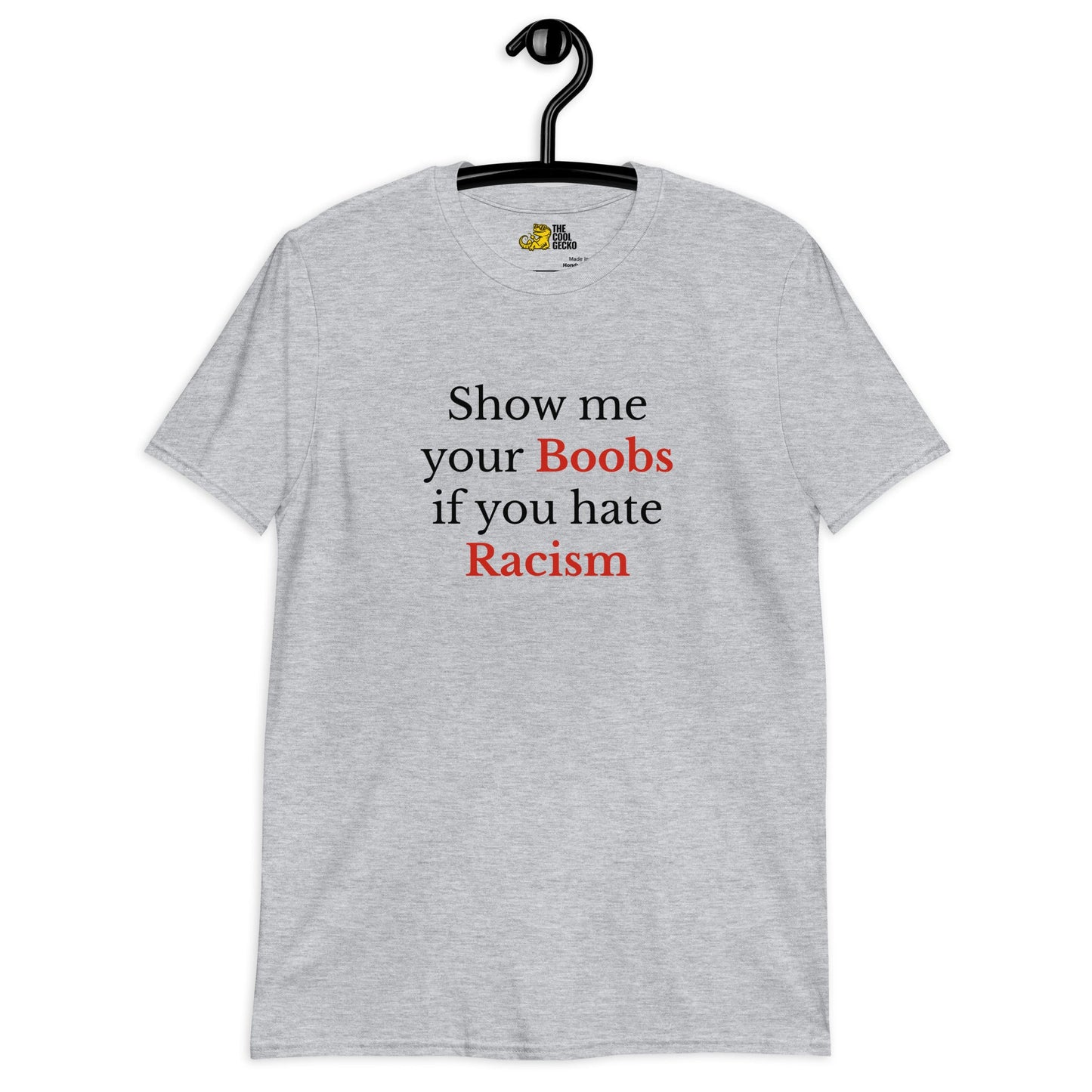 Show me your Boobs if you hate Racism Te - The Cool Gecko
