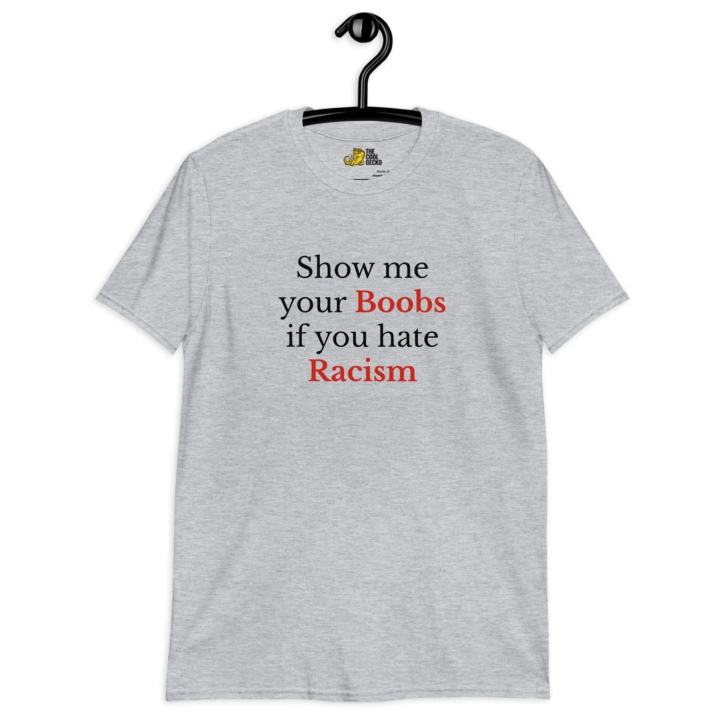 Show me your Boobs if you hate Racism Te - The Cool Gecko