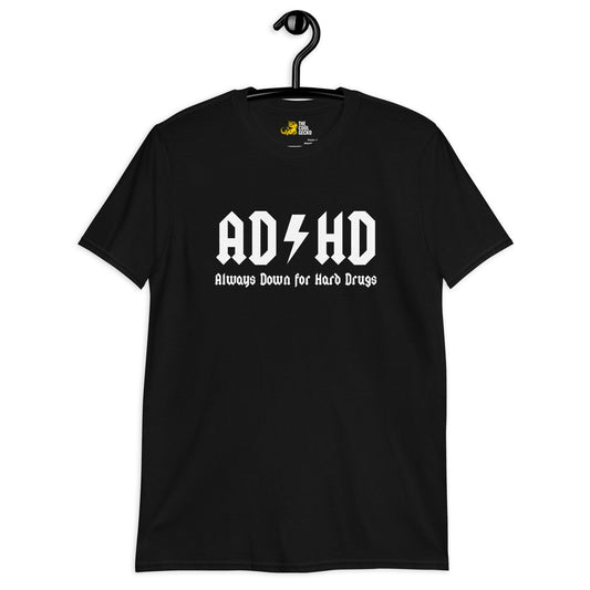 ADHD Always Down for Hard Drugs Tee - The Cool Gecko